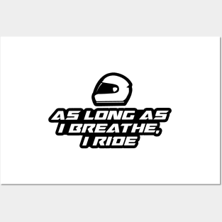As long as I breathe, I ride - Inspirational Quote for Bikers Motorcycles lovers Posters and Art